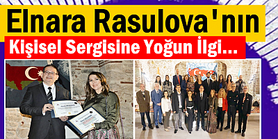 Elnara Rasulova'nın Sergisi Yoğun ilgi Gördü