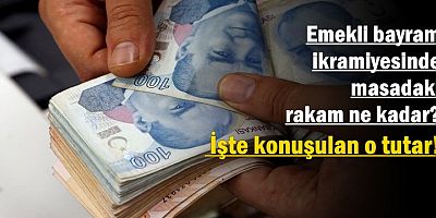 Emekli bayram ikramiyesinde masadaki rakam ne kadar?
