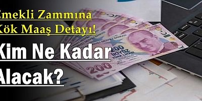 Emekli Zammına Kök Maaş Detayı! Kim Ne Kadar Alacak?