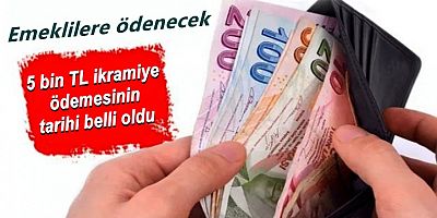 Emeklilere ödenecek 5 bin TL ikramiye ödemesinin tarihi belli oldu