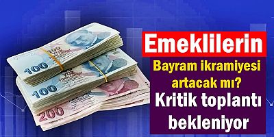 Emeklilerin bayram ikramiyesi artacak mı?
