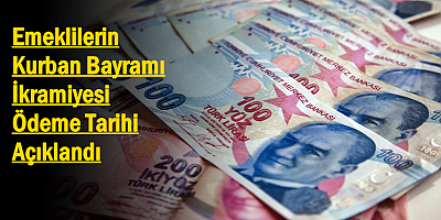 Emeklilerin Kurban Bayramı İkramiyesi Ödeme Tarihi Açıklandı