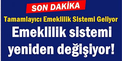 Emeklilik sistemi yeniden değişiyor! 