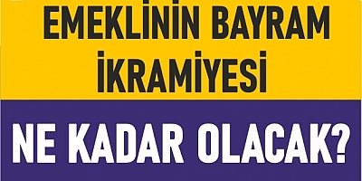 Emeklinin Bayram İkramiyesi Ne Kadar Olacak?