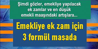 Emekliye Ek Zam İçin 3 Formül Masada
