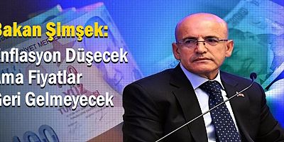 Enflasyon Düşecek Ama Fiyatlar Geri Gelmeyecek