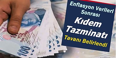 Enflasyon Verileri Sonrası Kıdem Tazminatı Tavanı Belirlendi