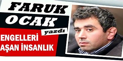 ENGELLERİ AŞAN İNSANLIK 