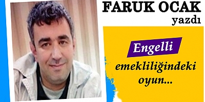 Engelli emekliliğindeki oyun...