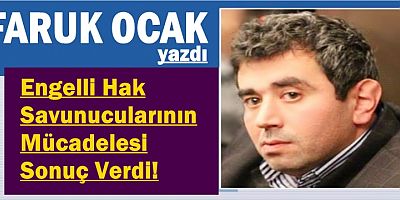 Engelli Hak Savunucularının Mücadelesi Sonuç Verdi!