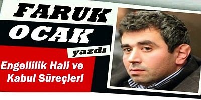 Engellilik Hali ve Kabul Süreçleri