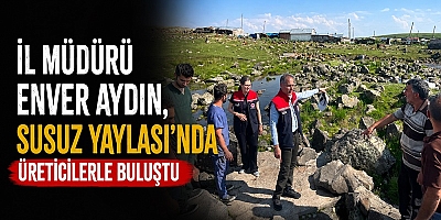 Enver Aydın, Susuz Yaylası'nda Üreticilerle Buluştu