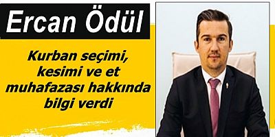Ercan Ödül, kurban seçimi, kesimi ve et muhafazası hakkında bilgi verdi