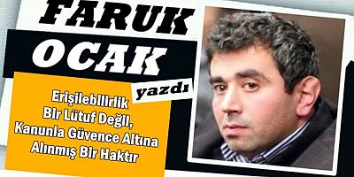 Erişilebilirlik Bir Lütuf Değil, Kanunla Güvence Altına Alınmış Bir Haktır