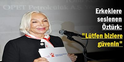 Erkeklere seslenen Öztürk: 