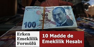 Erken Emeklilik Formülü: 10 Maddede Emeklilik Hesabı
