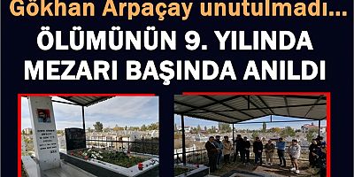 Gökhan Arpaçay, ölümünün 9. yılında mezarı başında anıldı