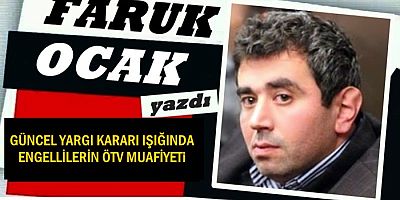 GÜNCEL YARGI KARARI IŞIĞINDA ENGELLİLERİN ÖTV MUAFİYETİ