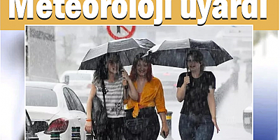 Hafta sonu plan yapanlar dikkat: Meteoroloji uyardı 