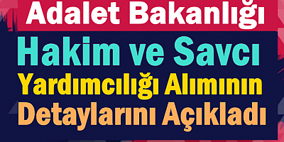 Hakim ve Savcı Yardımcılığı Alımının Detayları Açıklandı