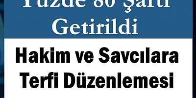 Hakim ve Savcılara Terfi Düzenlemesi