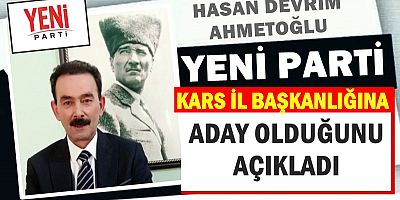 HASAN D. AHMETOĞLU ADAYLIĞINI AÇIKLADI