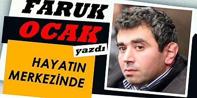HAYATIN MERKEZİNDE 