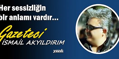 Her sessizliğin bir anlamı vardır...