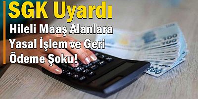 Hileli Maaş Alanlara Yasal İşlem ve Geri Ödeme Şoku!