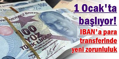 IBAN'a para transferinde yeni zorunluluk
