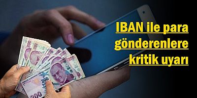 IBAN ile para gönderenlere kritik uyarı