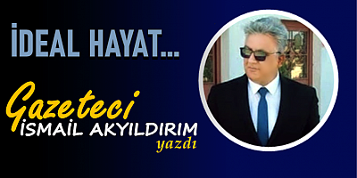 İDEAL HAYAT...