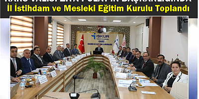 İl İstihdam ve Mesleki Eğitim Kurulu Toplandı