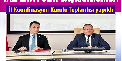 İl Koordinasyon Kurulu Toplantısı yapıldı
