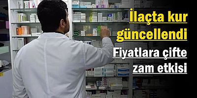 İlaçta kur güncellendi: Fiyatlara çifte zam etkisi