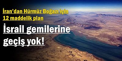 İran’dan Hürmüz Boğazı için 12 maddelik plan