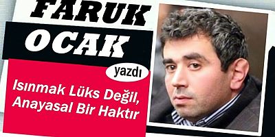 Isınmak Lüks Değil, Anayasal Bir Haktır 