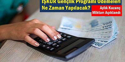 İŞKUR Gençlik Programı Ödemeleri Ne Zaman Yapılacak? 