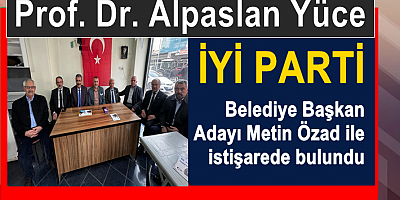 İYİ Parti’li Prof. Dr. Alpaslan Yüce’den Partisine ziyaret