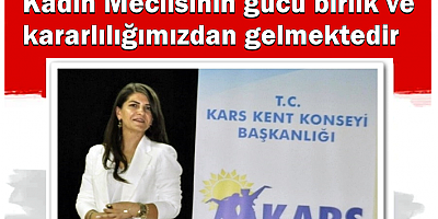 Kadın Meclisinin gücü birlik ve kararlılığımızdan gelmektedir
