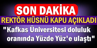 Kafkas Üniversitesi doluluk oranında Yüzde Yüz'e ulaştı