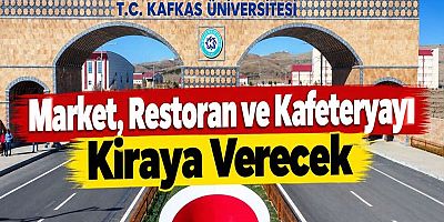 Kafkas Üniversitesi Market, Restoran ve Kafeteryayı Kiraya Verecek