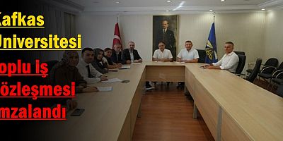 Kafkas Üniversitesi toplu iş sözleşmesi imzalandı