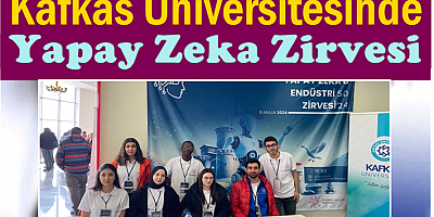 KAFKAS ÜNİVERSİTESİNDE YAPAY ZEKA ZİRVESİ