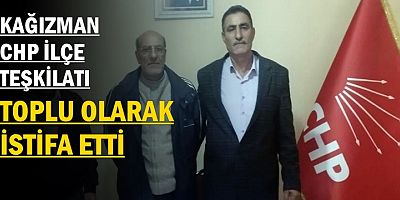 KAĞIZMAN CHP İLÇE TEŞKİLATI TOPLUCA İSTİFA ETTİLER