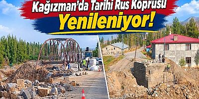 Kağızman’da Tarihi Rus Köprüsü Yenileniyor!