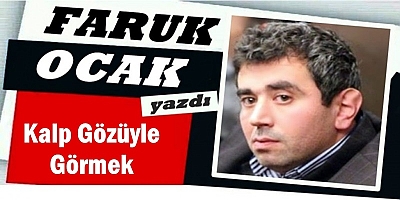 Kalp Gözüyle Görmek 