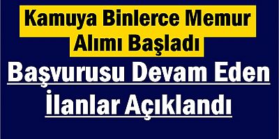 Kamuya Binlerce Memur Alımı Başladı: