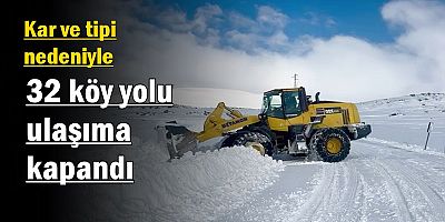 Kar ve tipi nedeniyle 32 köy yolu ulaşıma kapandı