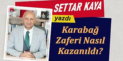 Karabağ Zaferi Nasıl Kazanıldı?